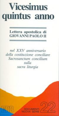 Vicesimus quintus annus. Lettera apostolica nel XXV anniversario della costituzione conciliare Sacrosanctum concilium sulla sacra liturgia