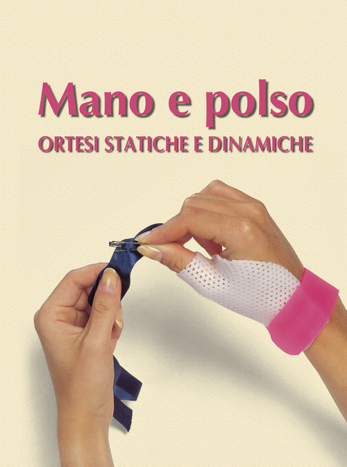 Mano e polso. Ortesi statiche e dinamiche