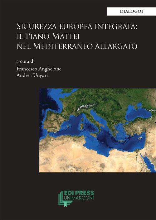 Sicurezza europea integrata: il Piano Mattei nel Mediterraneo allargato