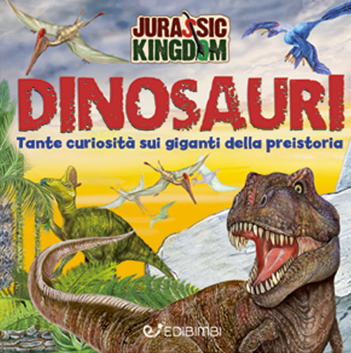 Alla scoperta dei dinosauri. Jurassic Kingdom