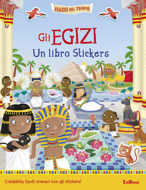 Gli egizi. Un libro stickers
