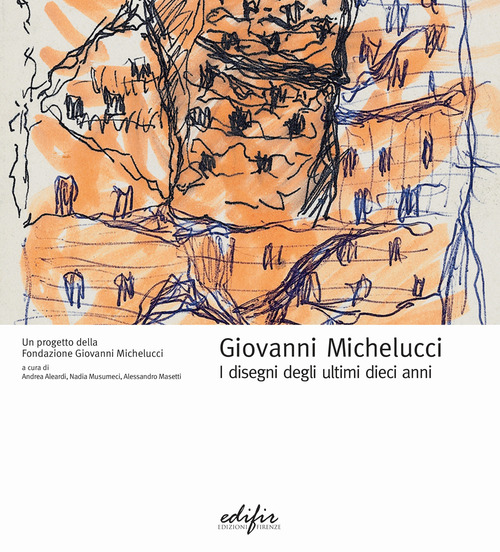 Giovanni Michelucci. I disegni degli ultimi dieci anni