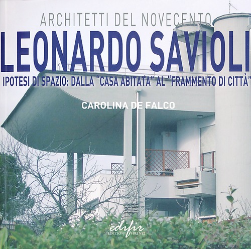 Leonardo Savioli. Ipotesi di spazio: dalla «casa abitata» al «frammento di città»