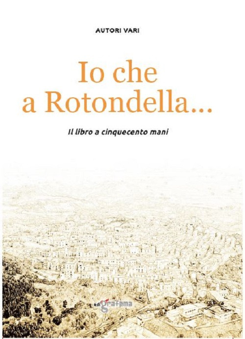 Io che a Rotondella.... Il libro a cinquecento mani
