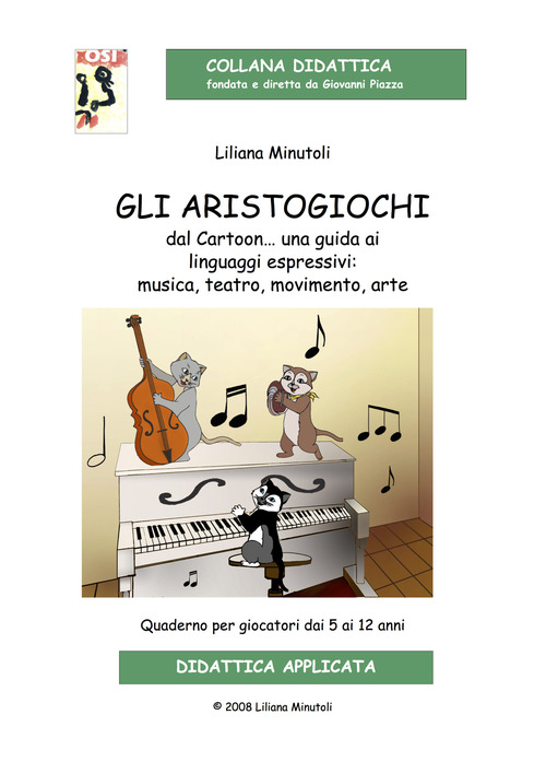 Gli aristogiochi dal cartoon... Una guida ai linguaggi espressivi: musica, teatro, movimento, arte. Quaderno per giocatori dai 5 ai 12 anni