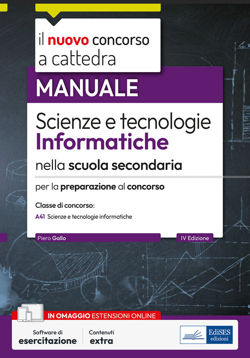 Il nuovo concorso a cattedra. Scienze e tecnologie informatiche nella scuola secondaria. Manuale per la preparazione alla classe di concorso A41