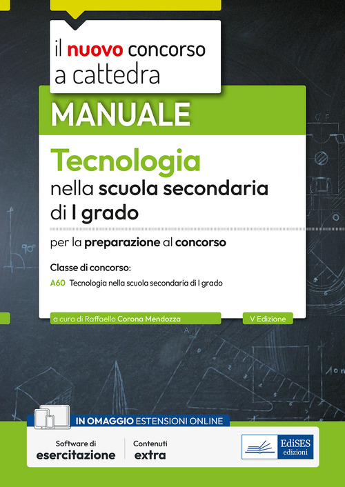 Il nuovo concorso a cattedra. Tecnologia nella scuola secondaria di primo grado. Manuale per la preparazione al concorso classe A60