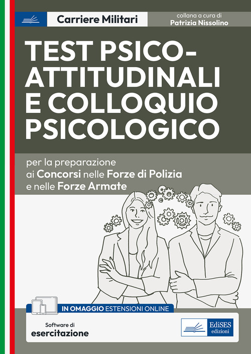 Test psico-attitudinali e Colloquio psicologico nelle Forze di Polizia e Forze Armate. Per la preparazione ai concorsi