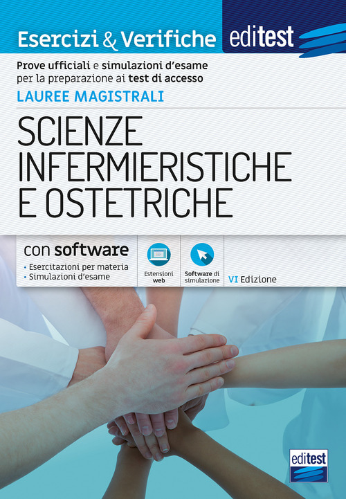 Editest. Lauree magistrali. Scienze infermieristiche e ostetriche. Esercizi & verifiche. Prove ufficiali e simulazioni d'esame per la preparazione ai test di ammissione