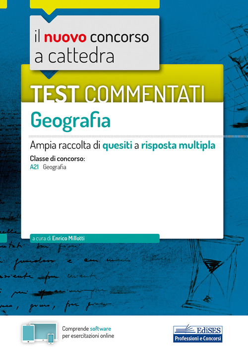 Il nuovo concorso a cattedra. Test commentati Geografia. Ampia raccolta di quesiti a risposta multipla. Classe A21