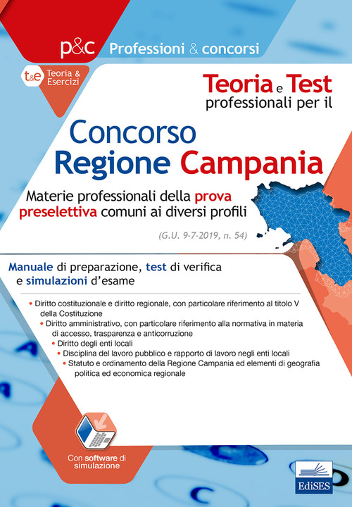 Teoria e test professionali per il concorso Regione Campania. Materie professionali della prova preselettiva comuni ai diversi profili. Manuale di preparazione, test di verifica e simulazioni d'esame