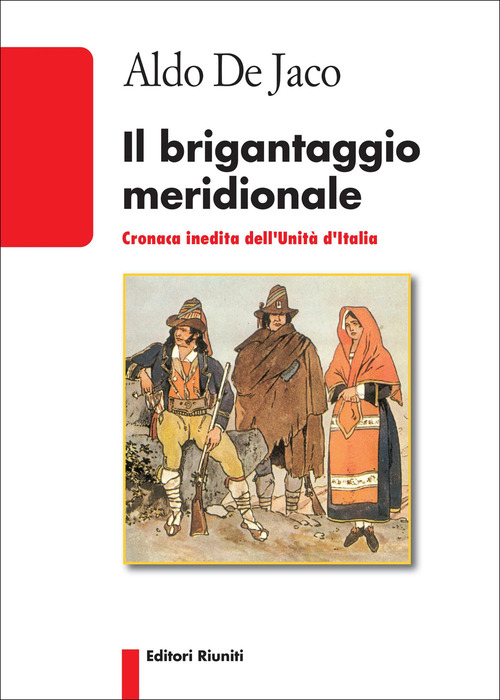 Il brigantaggio meridionale. Cronaca inedita dell'Unità d'Italia