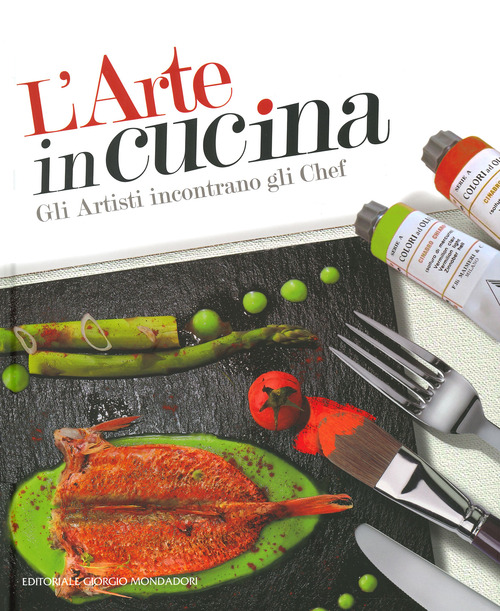 L'arte in cucina. Gli artisti incontrano gli chef