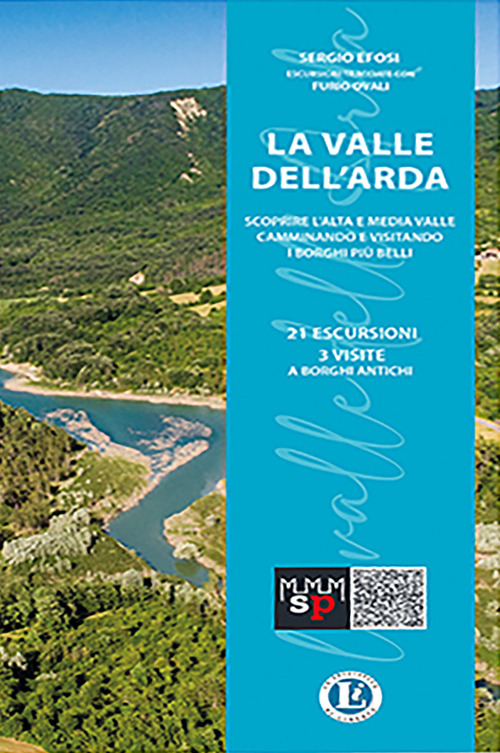 La Valle dell'Arda. Scoprire l'alta e media valle camminando e visitando i borghi più belli