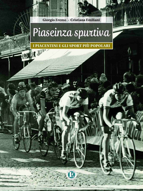 Piaseinza spurtiva. I piacentini e gli sport più popolari