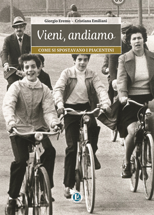 Vieni, andiamo. Come si spostavano i piacentini