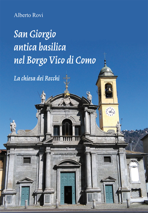 San Giorgio antica basilica nel borgo di Vico di Como. La chiesa dei Recchi