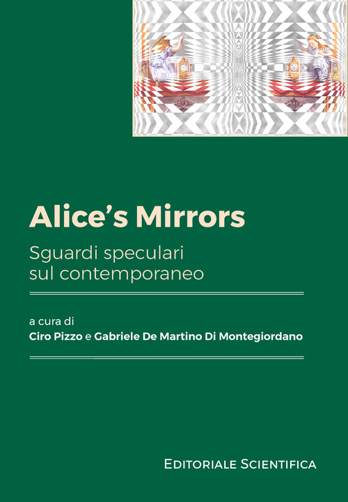 Alice's mirrors. Sguardi speculari sul contemporaneo