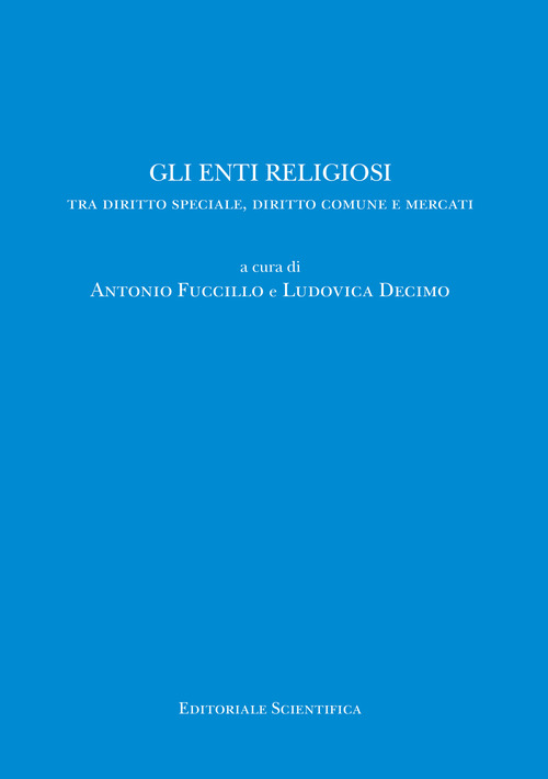 Gli enti religiosi. Tra diritto speciale, diritto comune e mercati