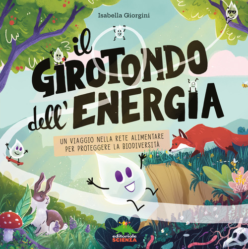 Il girotondo dell'energia. Un viaggio nella rete alimentare per proteggere la biodiversità