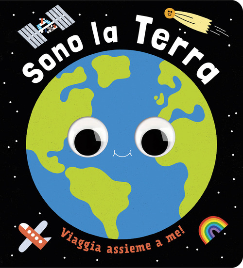 Sono la terra. Un piccolo libro per piccoli esploratori!