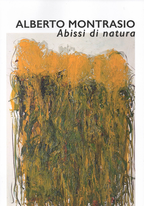 Alberto Montasio. Abissi di natura. Catalogo della mostra (Gubbio, 25 maggio-28 luglio 2019)