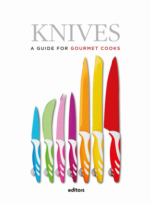 Knives. A guide for gourmet cooks