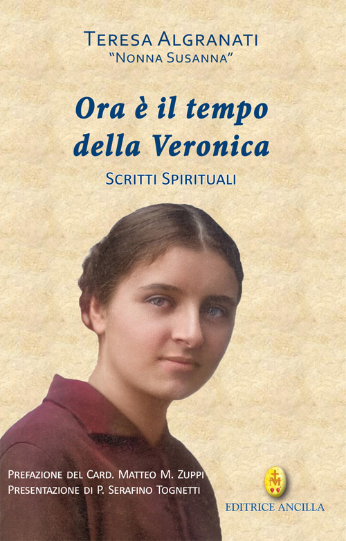 Ora è il tempo della Veronica. Scritti spirituali
