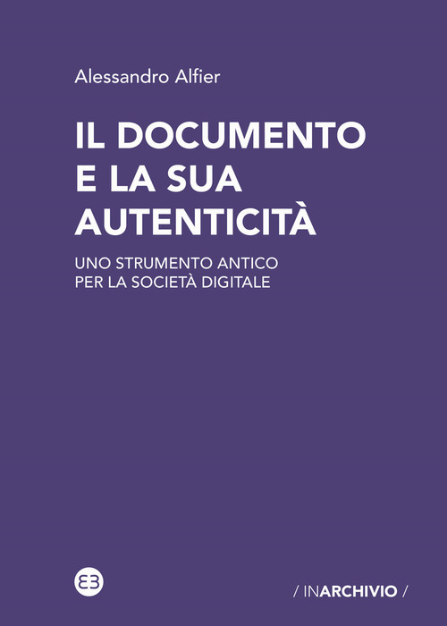 Il documento e la sua autenticità. Uno strumento antico per la società digitale