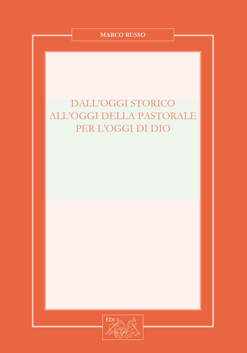 Dall'oggi storico all'oggi della pastorale per l'oggi di Dio
