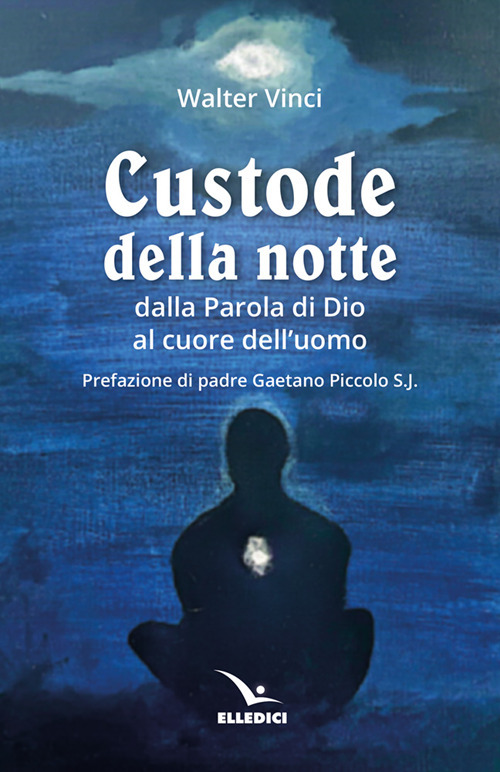 Custode della notte. Dalla parola di Dio al cuore dell'uomo