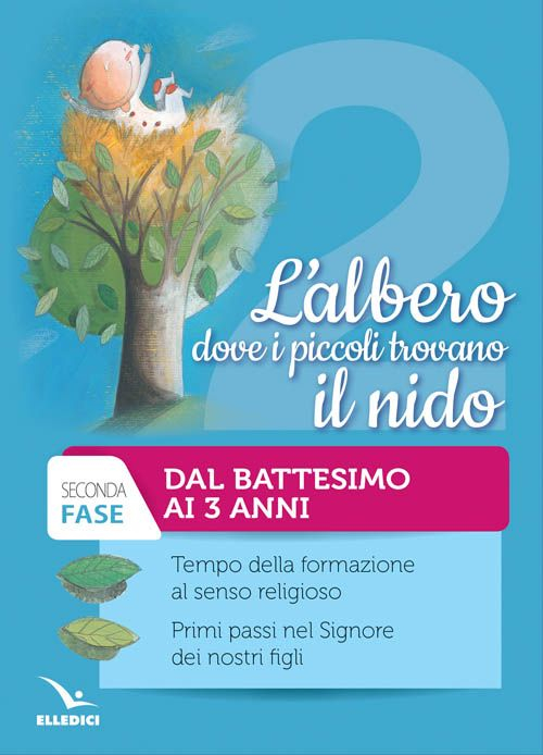 L'albero dove i piccoli trovano il nido. Tempo della formazione al senso religioso. Fase seconda