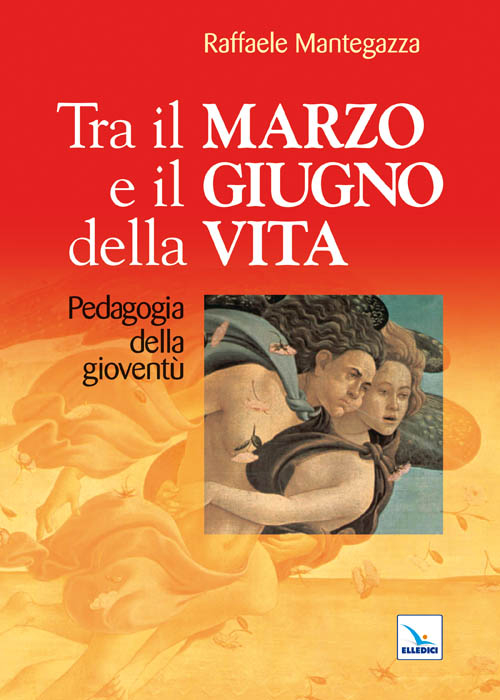 Tra il marzo e il giugno della vita. Pedagogia della gioventù