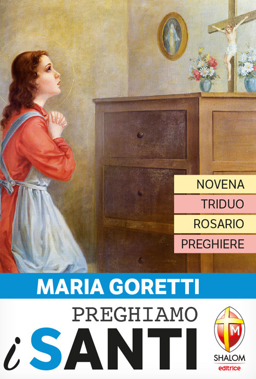 Maria Goretti. Novena, triduo, rosario e preghiere