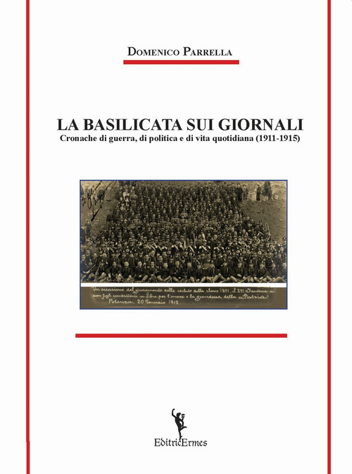 La Basilicata sui giornali. Cronache di guerra, di politica e di vita quotidiana (1911-1915)