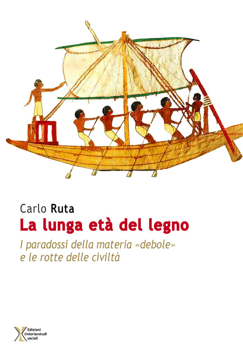 La lunga età del legno. I paradossi della materia «debole» e le rotte delle civiltà