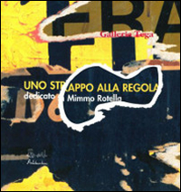 Mimmo Rotella. Uno strappo alla regola