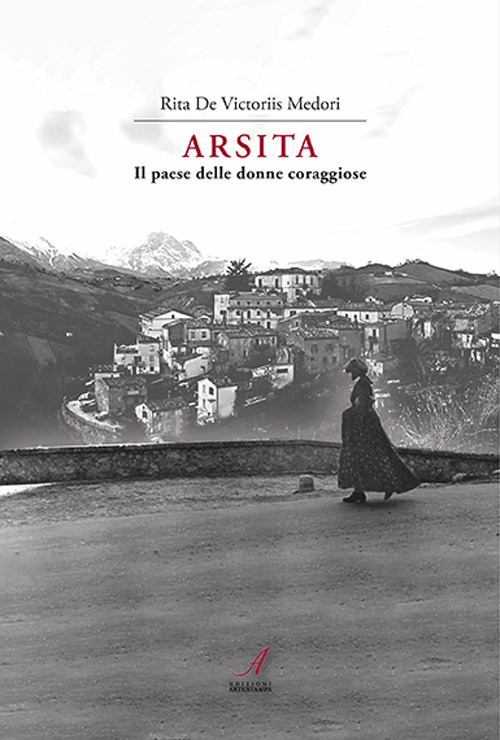 Arsita. Il paese delle donne coraggiose