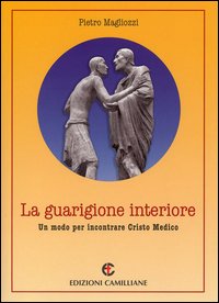 La guarigione interiore. Un modo per incontrare Cristo medico
