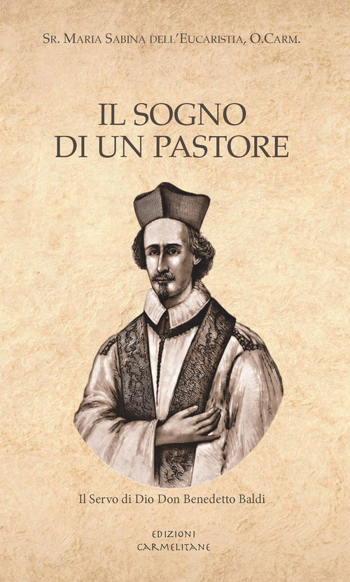 Il sogno di un pastore. Il servo di Dio don Benedetto Baldi