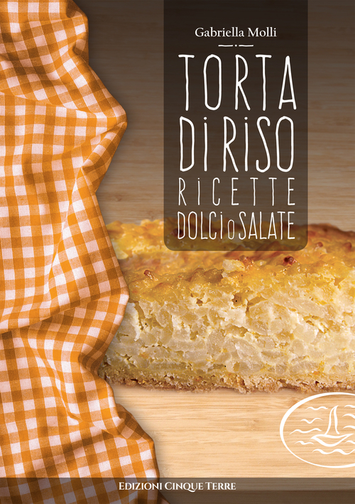 Torta di riso. Ricette dolci o salate