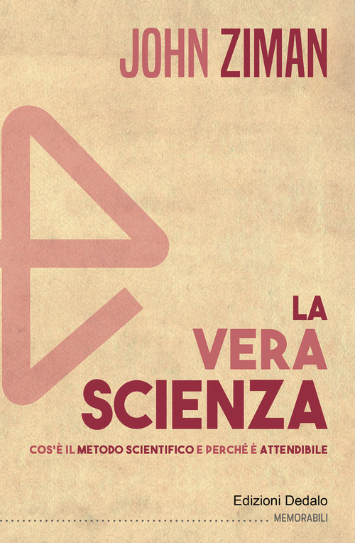 La vera scienza. Cos'è il metodo scientifico e perché è attendibile