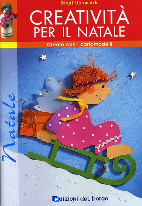 Creatività per il Natale. Con cartamodelli