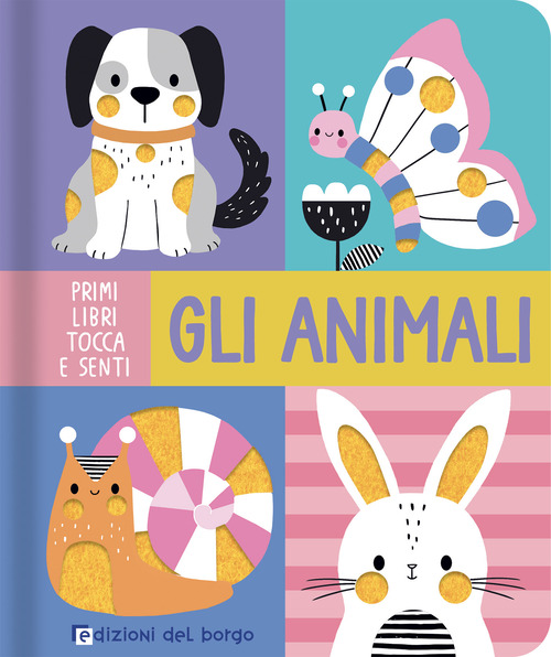 Gli animali. Primi libri tocca e senti