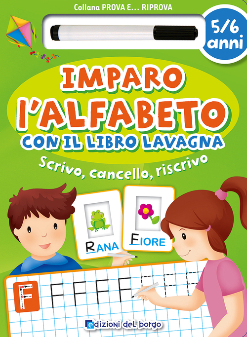 Imparo l'alfabeto con il libro lavagna. Scrivo, cancello, riscrivo. 5-6 anni