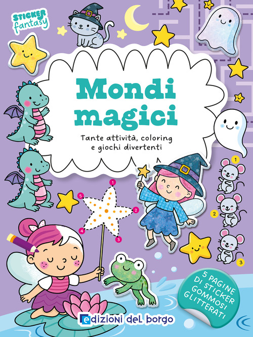 Mondi magici. Tante attività, coloring e giochi divertenti. Sticker fantasy
