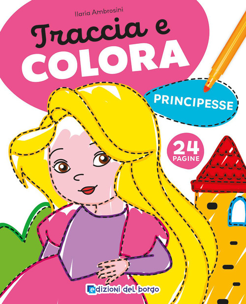 Principesse. Traccia e colora