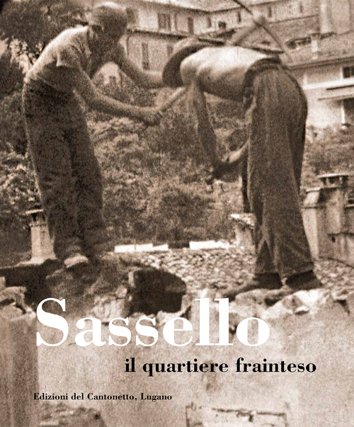 Sassello, il quartiere frainteso. Storia di un rione scomparso della vecchia Lugano