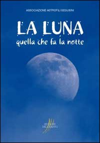 La luna. Quella che fa la notte