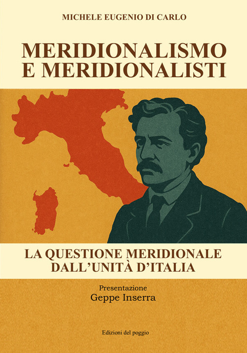 Meridionalismo e meridionalisti. La questione meridionale dall'unità d'Italia